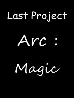 Last Project Arc : Magic รุ่นทดสอบ