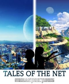 Tales of The NeT : Megastructures
