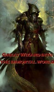 มหาจอมเวทย์ผู้ยิ่งใหญ่ในโลกเซียน (Great Wizart into the immortal world )