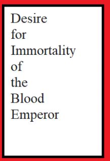 Desire for Immortality of the Blood Emperor