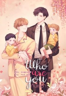 WHO ARE YOU กันเกรา… [YAOI+MPREG]