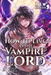 How To Live as the Vampire Lord ข้าจะใช้ชีวิตในฐานะ ราชันย์แห่งแวมไพร์